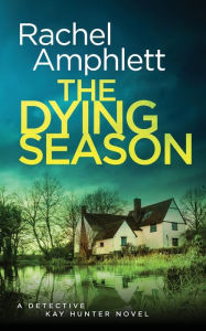 Online free ebook download The Dying Season: A gripping crime thriller  by Rachel Amphlett, Rachel Amphlett (English literature)