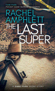 Title: The Last Super: A Case Files Short Story, Author: Rachel Amphlett