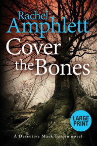 Title: Cover the Bones (Detective Mark Turpin Series #5), Author: Rachel Amphlett