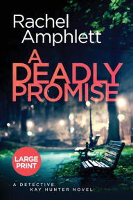 Title: A Deadly Promise (Detective Kay Hunter Series #13), Author: Rachel Amphlett