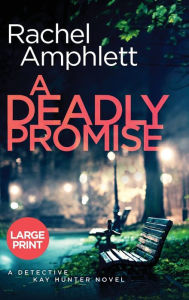 Title: A Deadly Promise: A Detective Kay Hunter crime thriller, Author: Rachel Amphlett