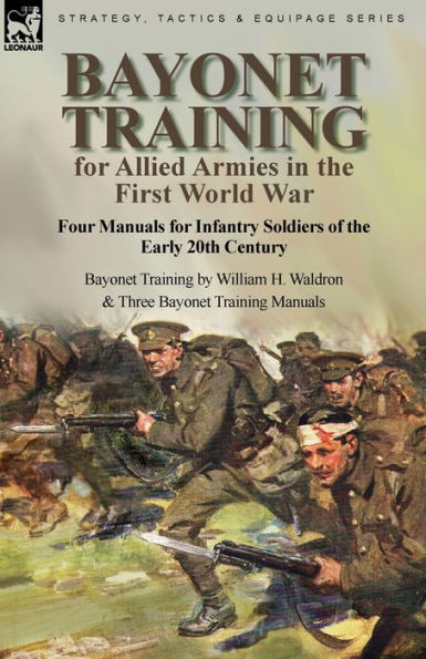 Bayonet Training for Allied Armies the First World War-Four Manuals Infantry Soldiers of Early 20th Century-Bayonet by William H. Waldron and Three