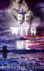 Title: Be With Me, Author: Samantha Young