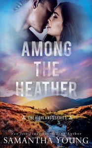 Title: Among the Heather (The Highlands Series #2), Author: Samantha Young