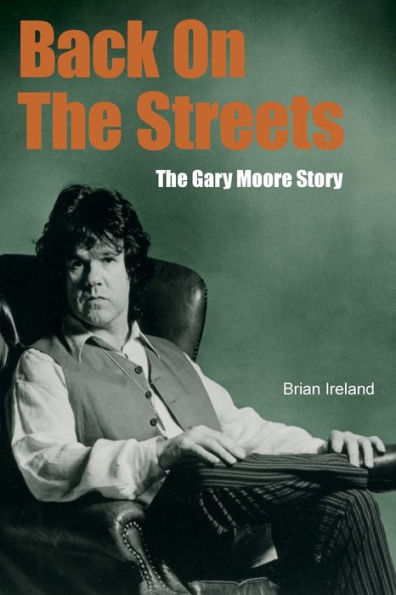 Back On The Streets: The Gary Moore Story