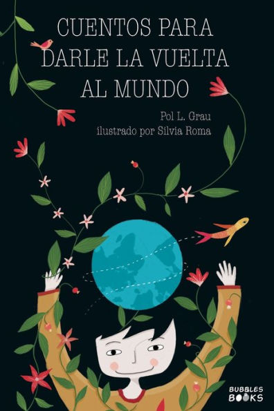 Cuentos para darle la vuelta al mundo: Libro infantil para niÃ¯Â¿Â½os y niÃ¯Â¿Â½as a partir de 7 aÃ¯Â¿Â½os que quieren cambiar el mundo.