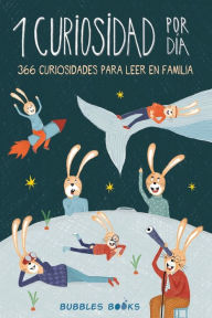 Title: 1 Curiosidad por dÃ¯Â¿Â½a - 366 curiosidades del mundo para leer en familia: libro para niÃ¯Â¿Â½os y niÃ¯Â¿Â½as a partir de 6 aÃ¯Â¿Â½os que quieren aprender cada dÃ¯Â¿Â½a algo nuevo y sorprendente sobre el mundo., Author: Bubbles Books