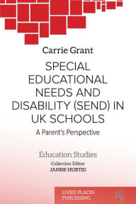 Title: Special Educational Needs and Disability (SEND) in UK schools: A parent's perspective, Author: Carrie Grant