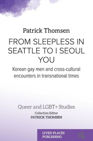 From Sleepless Seattle to I Seoul You: Korean Gay Men and Cross-cultural Encounters Transnational Times