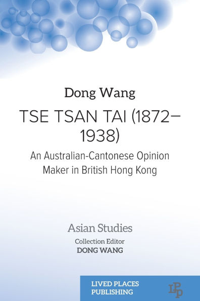Tse Tsan Tai (1872-1938): An Australian-Cantonese Opinion Maker British Hong Kong
