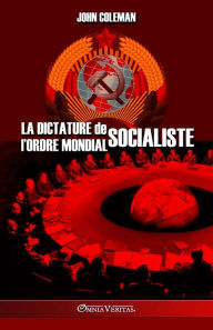 Title: La dictature de l'Ordre Mondial socialiste, Author: John Coleman