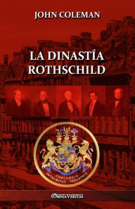 Title: La dinastía Rothschild, Author: John Coleman