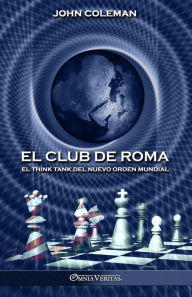 Title: El Club de Roma: El think tank del Nuevo Orden Mundial, Author: John Coleman