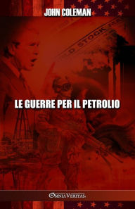 Title: Le guerre per il petrolio, Author: John Coleman