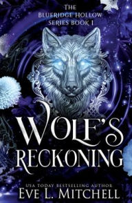 Title: Wolf's Reckoning, Author: Eve L Mitchell