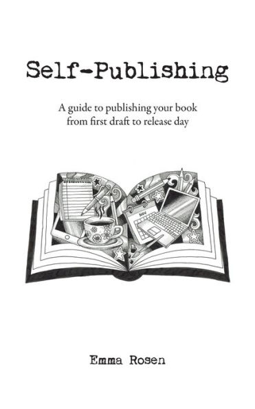 Self-Publishing: A guide to publishing your book from first draft release day