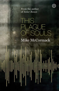 Title: This Plague of Souls, Author: Mike McCormack