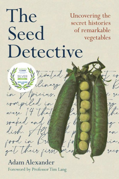 the Seed Detective: Uncovering Secret Histories of Remarkable Vegetables