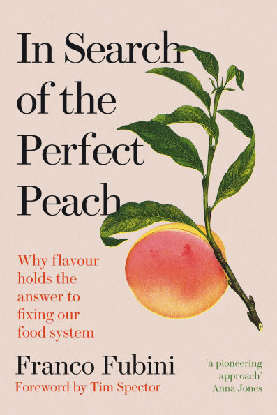 Search of the Perfect Peach: Why flavour holds answer to fixing our food system