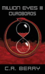 Title: Million Eyes III: Ouroboros, Author: C R Berry