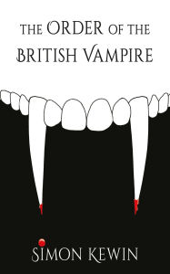 Books downloader from google The Order of the British Vampire: the fourth story of His Majesty's Office of the Witchfinder General, protecting the public from the unnatural since 1645 (English Edition)