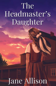 Title: The Headmaster's Daughter, Author: Jane Allison