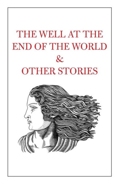 the Well at End of World & Other Stories