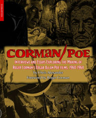 Title: Corman/Poe: Interviews and Essays Exploring the Making of Roger Corman's Edgar Allan Poe Films, 1960-1964, Author: Chris Alexander