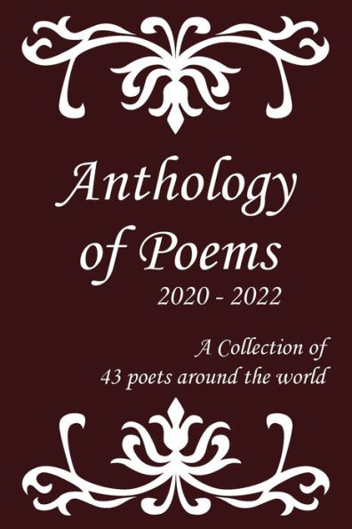 Anthology of Poems 2020 - 2022: A Collection of 43 Poets around the world