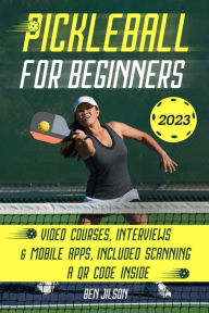 Title: Pickleball For Beginners: Level Up Your Game with 7 Secret Techniques to Outplay Friends and Ace the Court [III EDITION], Author: Ben Jilson