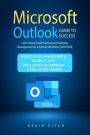 Microsoft Outlook Guide to Success: Learn Smart Email Practices and Calendar Management for a Smooth Workflow [II EDITION]