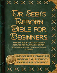 Title: Dr. Sebi's Reborn Bible for Beginners: Embrace a Healthier You with Dr. Sebi's Alkaline and Anti-Inflammatory Regimen Revitalize, Detox, and Transform Your Life [II EDITION], Author: Genesis Carcamo