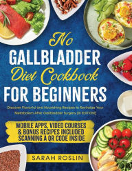 Title: No Gallbladder Diet Cookbook: Discover Flavorful and Nourishing Recipes to Revitalize Your Metabolism After Gallbladder Surgery [III EDITION], Author: Sarah Roslin