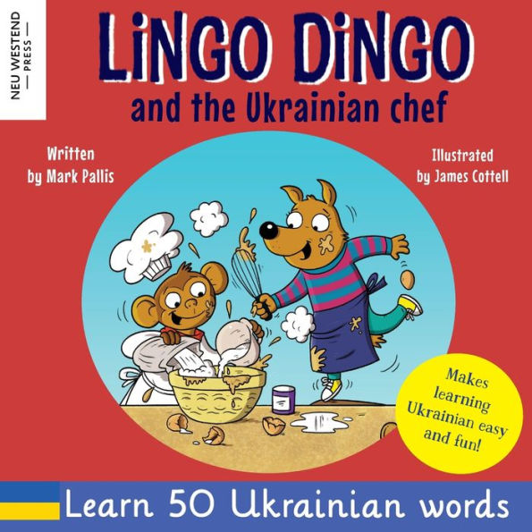 Lingo Dingo and the Ukrainian chef: Laugh as you learn Ukrainian for kids; Ukrainian books for children; learning Ukrainian kids; gifts for Ukrainian kids, toddler, baby; bilingual English Ukrainian book for children (Story Powered Language Learning)