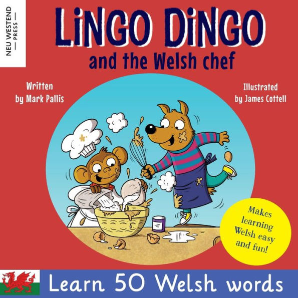 Lingo Dingo and the Welsh Chef: Learn Welsh for kids; Bilingual English Welsh book for children)