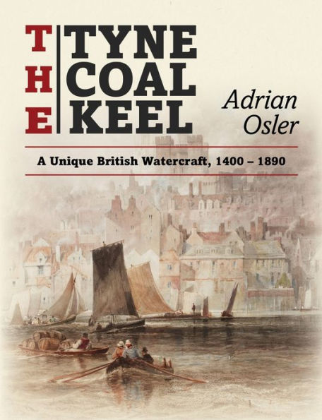 The Tyne Coal Keel: A unique British watercraft, 1400-1890