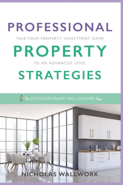 Professional Property Strategies: Take your property investment game to the next level