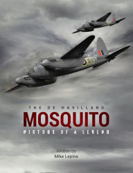 The De Havilland Mosquito: History of a Legend