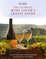 Download full google books free The Ultimate Wine Lover's Travel Guide: In Association with Decanter 9781915343413 by Amy Wislocki