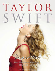 Title: Taylor Swift - Superstar: The Illustrated Biography Album by Album, Author: Carolyn McHugh