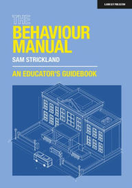 Title: The Behaviour Manual: An Educator's Guidebook, Author: Samuel Strickland