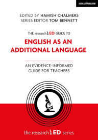 Title: The researchED Guide to English as an Additional Language: An evidence-informed guide for teachers, Author: Hamish Chalmers