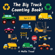 Title: The Big Truck Counting Book!: A Fun Activity Book For Boys Aged 2-5 - Garbage Trucks, Monster Trucks & Much More!, Author: Mollie Tread