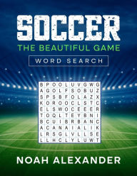 Title: Soccer The Beautiful Game Word Search, Author: Noah Alexander