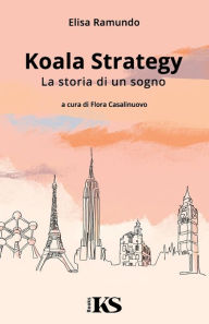 Title: Koala Strategy - La storia di un sogno, Author: Elisa Ramundo