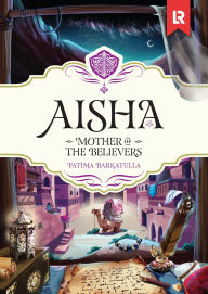 Title: Aisha: Mother of the Believers, Author: Fatima Barkatulla