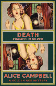 Title: Death Framed in Silver: A Golden Age Mystery, Author: Alice Campbell