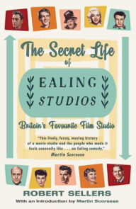 Title: The Secret Life of Ealing Studios: Britain's Favourite Film Studio, Author: Robert Sellers