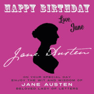 Title: Happy Birthday-Love, Jane: On Your Special Day, Enjoy the Wit and Wisdom of Jane Austen, Beloved Lady of Letters, Author: Jane Austen