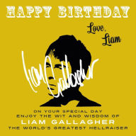 Free ebooks download for ipad Happy Birthday-Love, Liam: On Your Special Day, Enjoy the Wit and Wisdom of Liam Gallagher, the World's Greatest Hellraiser DJVU ePub RTF (English literature) by Liam Gallagher, Liam Gallagher 9781915393586